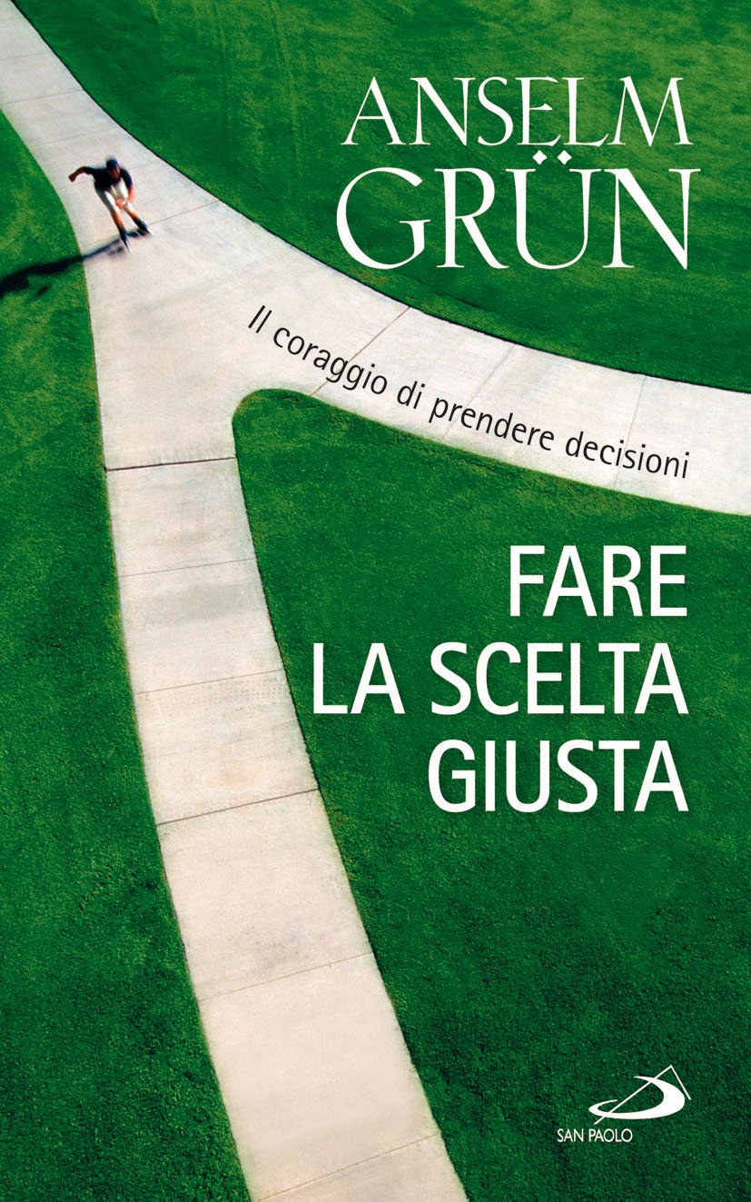 Fare la scelta giusta. Il coraggio di prendere decisioni Religion & Esotericism