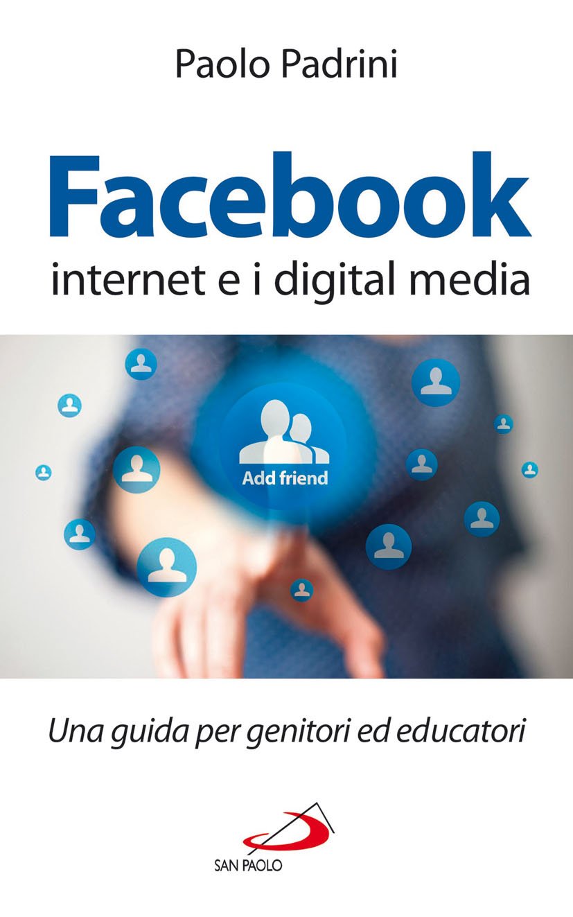 Facebook, internet e i digital media. Una guida per genitori ed educatori book