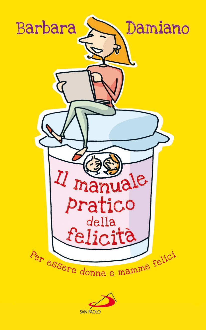 Il manuale pratico della felicità. Per essere donne e mamme felici (Progetto famiglia, Band 124) Books