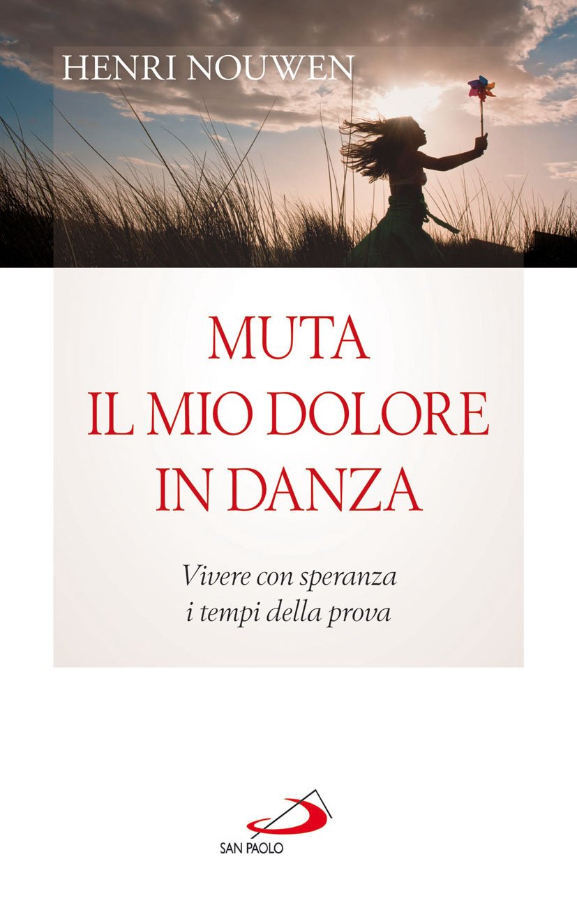 Muta il mio dolore in danza. Vivere con speranza i tempi della prova (Il pozzo - 1ª serie, Band 67) Religion & Esotericism