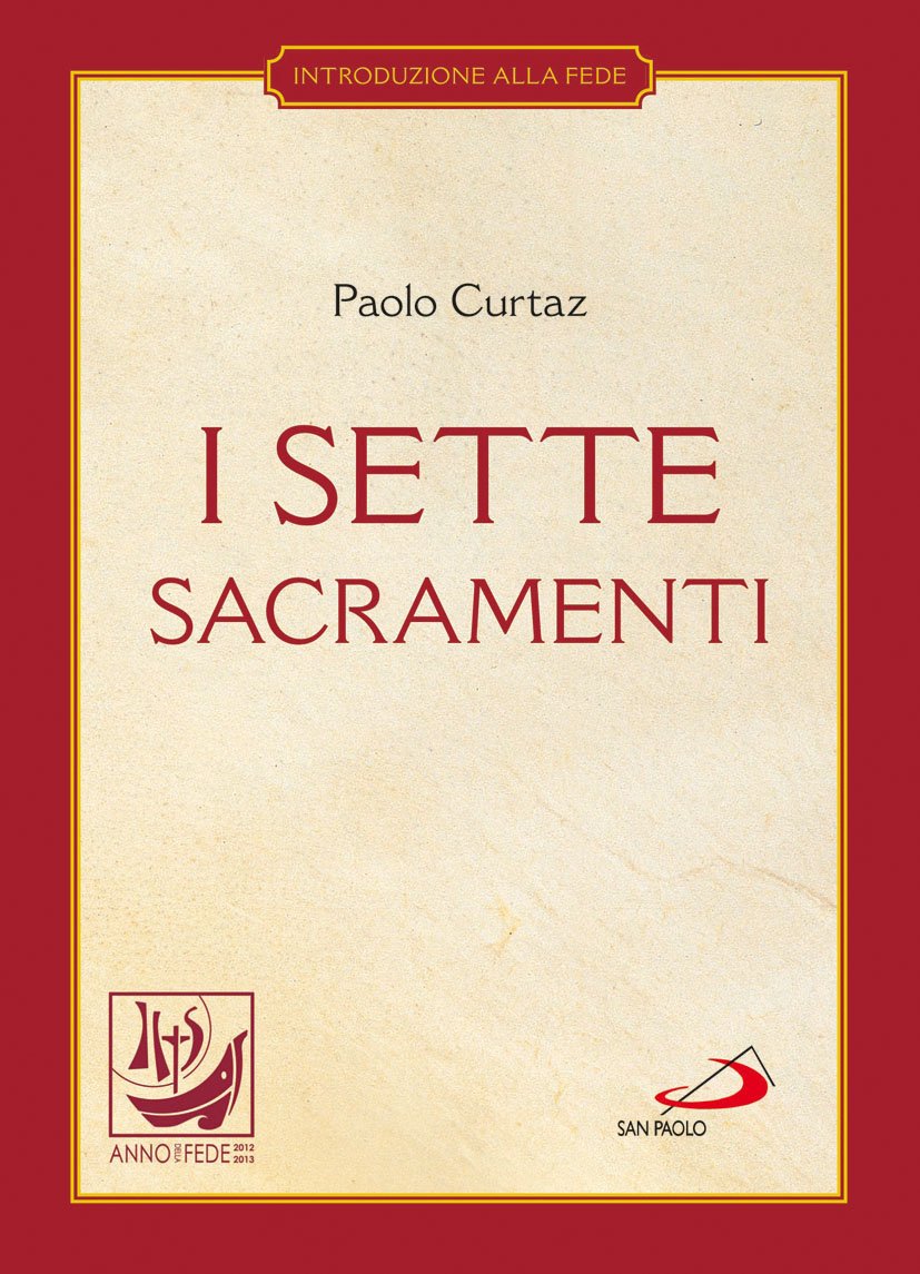 I sette sacramenti. La celebrazione del mistero cristiano book
