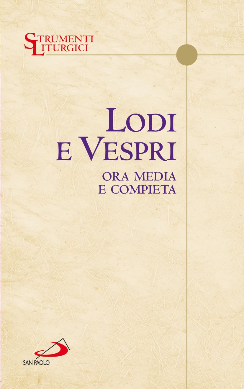 Lodi e vespri. Ora media e compieta. Delle quattro settimane del salterio Religion & Esotericism