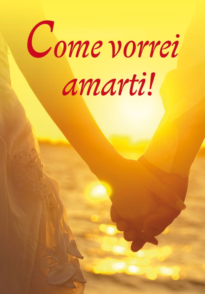 Come vorrei amarti! Cantico degli innamorati (Amico, Band 171) Contemporary literature