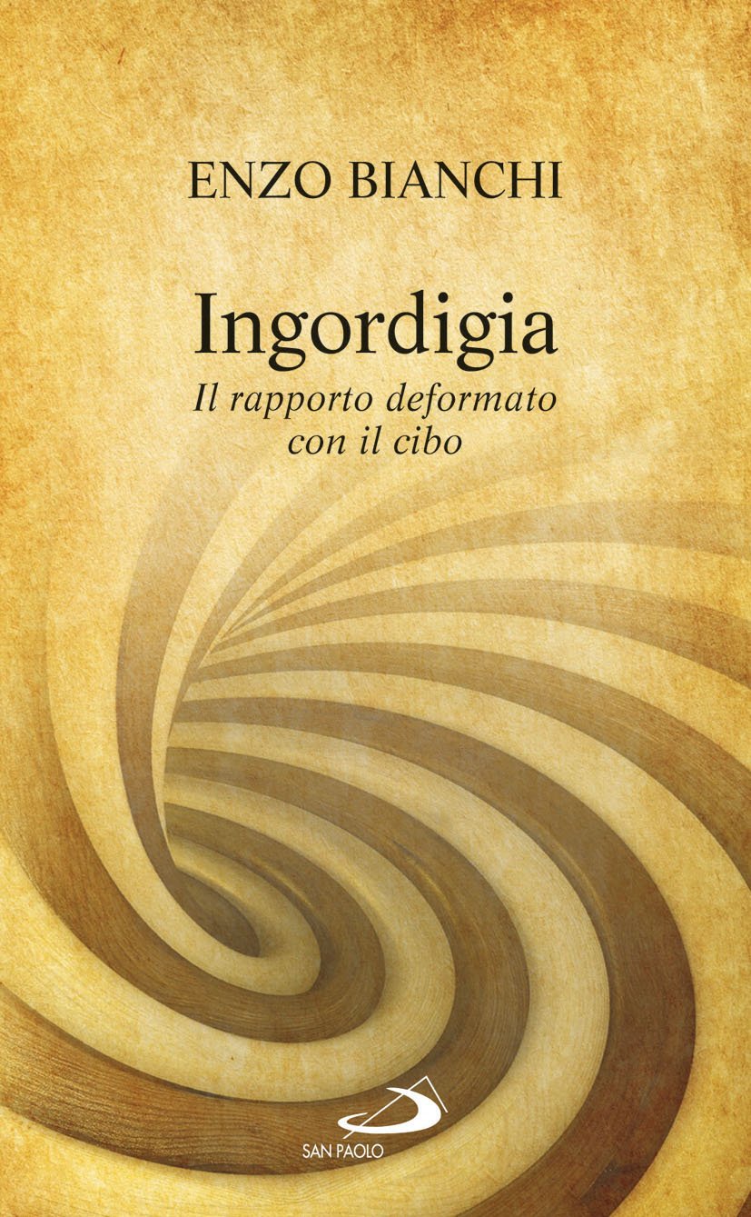 Ingordigia. Il rapporto deformato con il cibo (Parole per lo spirito, Band 187) Religion & Esotericism