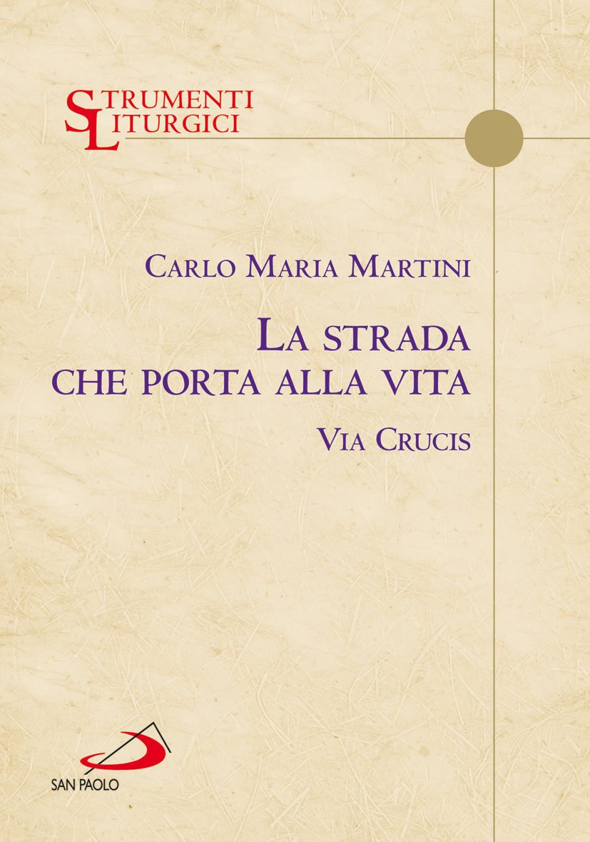La strada che porta alla vita. Via Crucis Religion & Esotericism