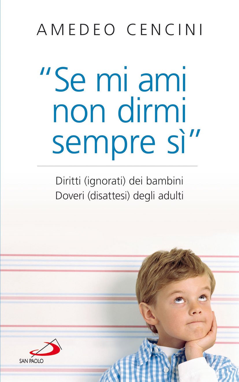 «Se mi ami non dirmi sempre di sì». Diritti (ignorati) dei bambini. Doveri (disattesi) degli adulti book