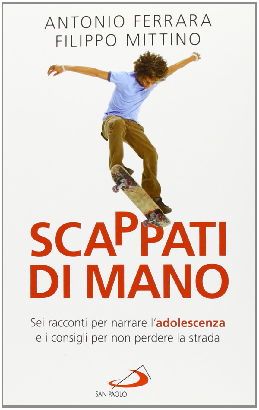 Scappati di mano. Sei racconti per narrare l'adolescenza e i consigli per non perdere la strada Books