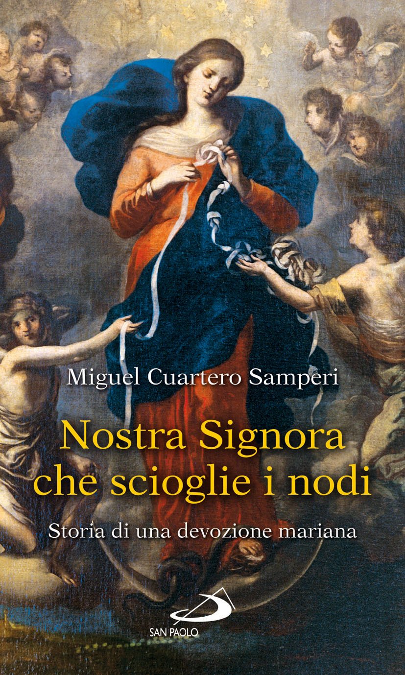 Nostra Signora che scioglie i nodi. Storia di una devozione mariana Religion & Esotericism