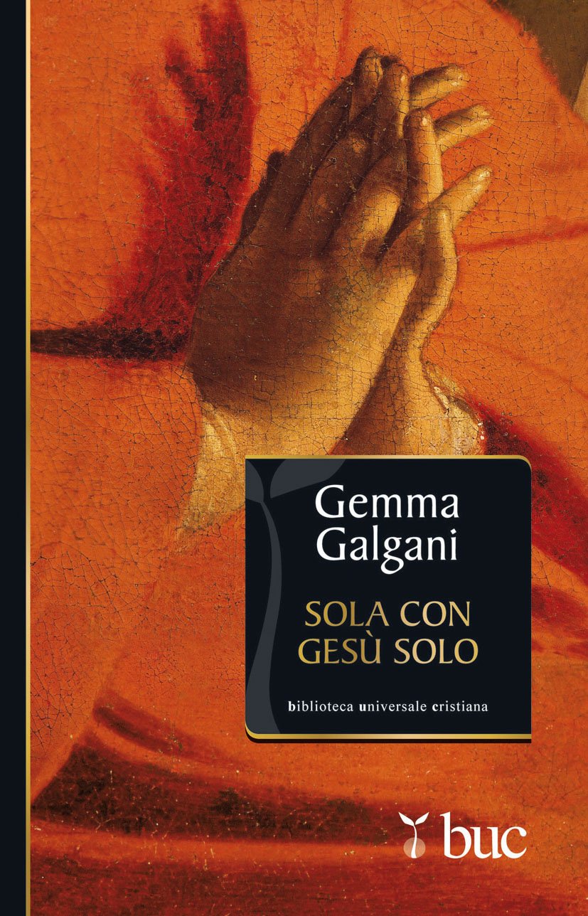 Sola con Gesù solo. Colloqui estatici della stimmatizzata di Lucca Religion & Esotericism