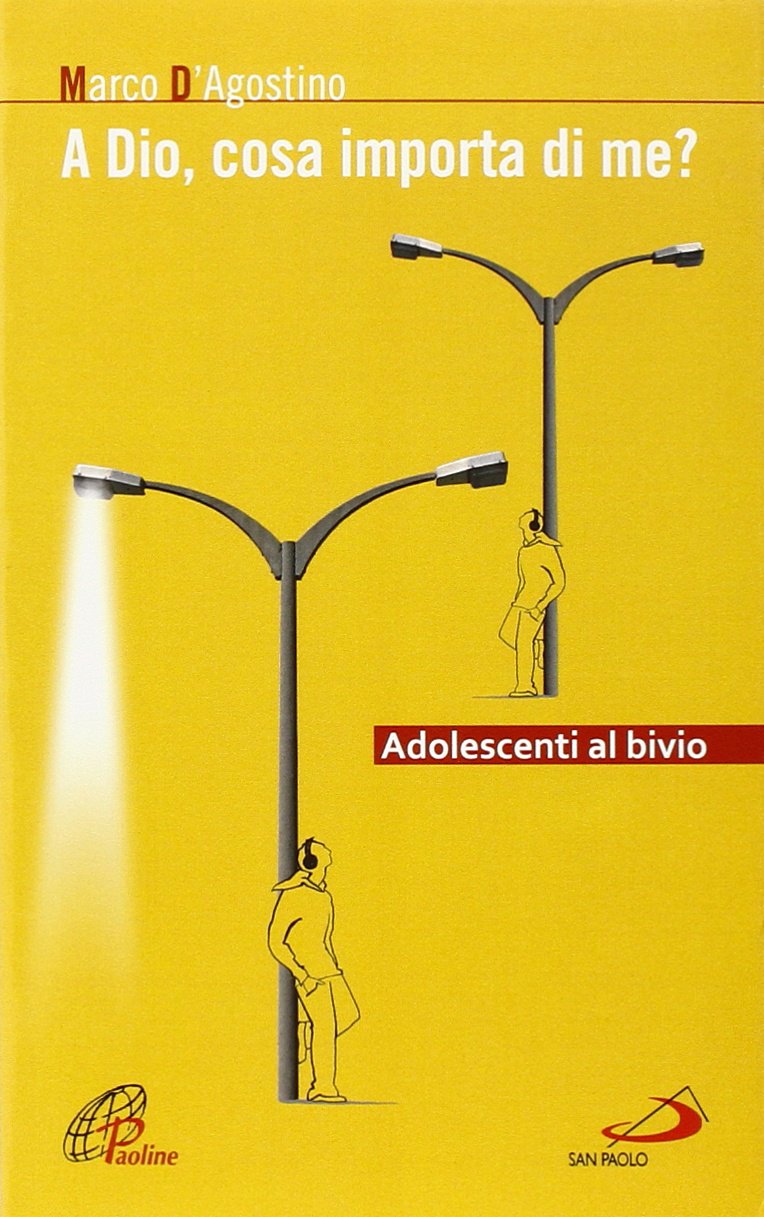 A Dio, cosa importa di me? Adolescenti al bivio book