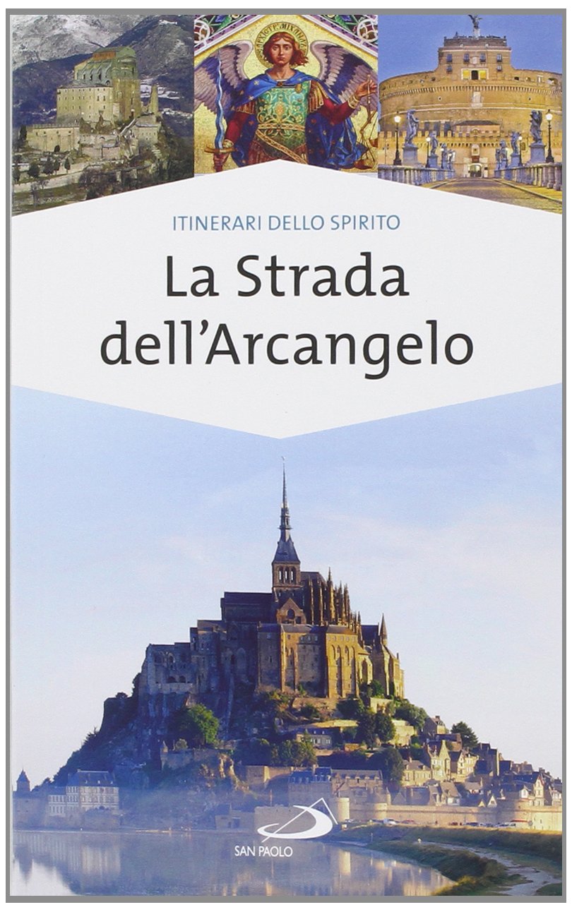 La strada dell'arcangelo. La grande Via di San Michele in Europa book