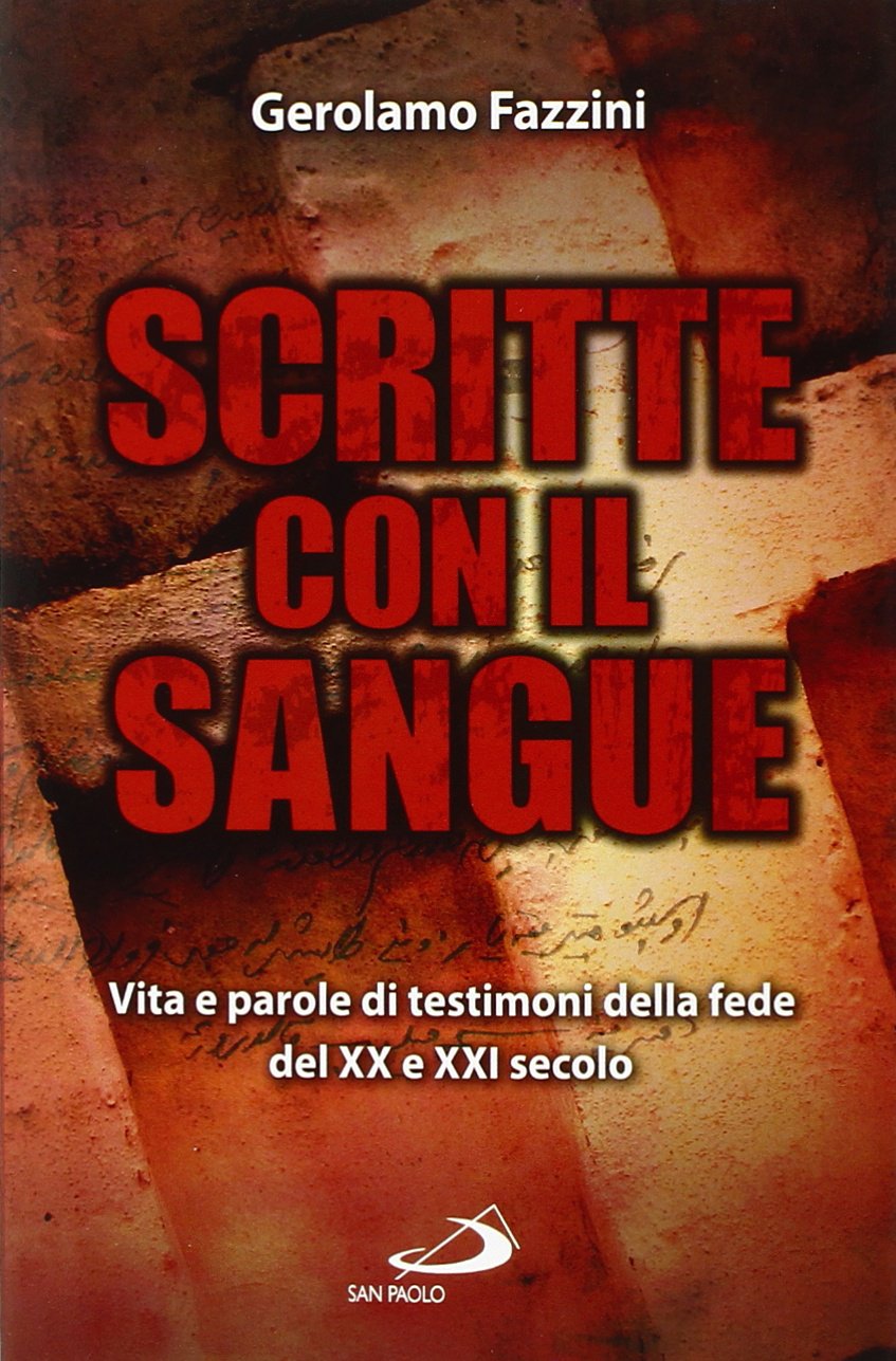 Scritte con il sangue. Vita e parole di testimoni della fede del XX e XXI secolo book