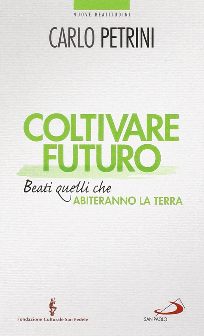 Coltivare futuro. Beati quelli che abiteranno la terra Religion & Esotericism