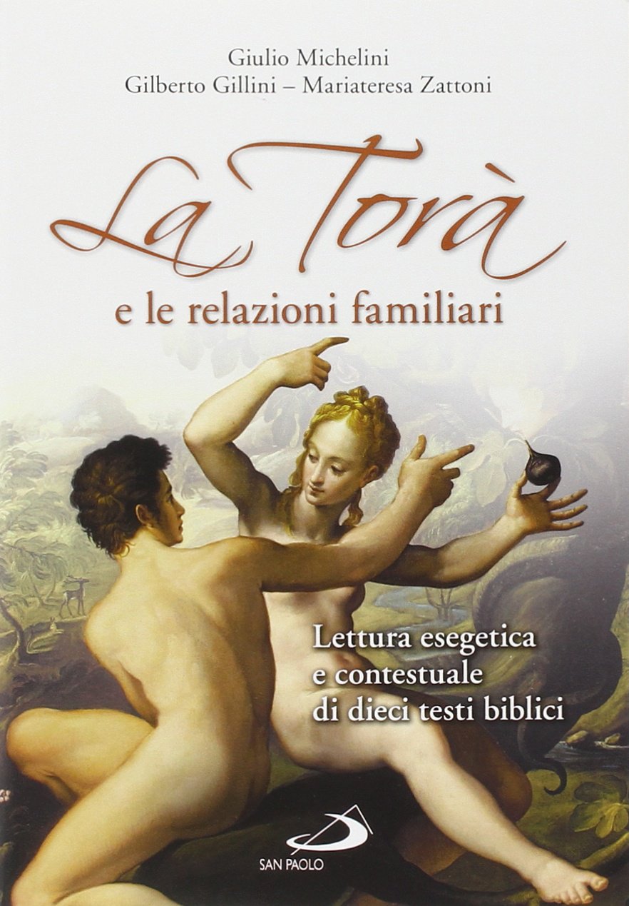 La Torà e le relazioni familiari. Lettura esegetica e contestuale di dieci testi biblici book