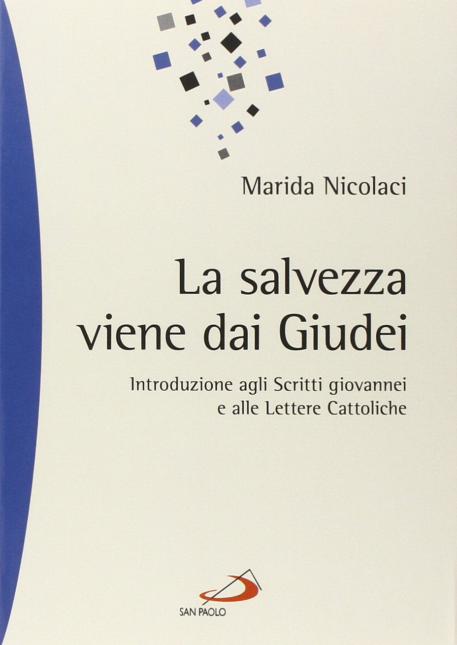 La salvezza viene dai Giudei. Introduzione agli scritti giovannei e alle lettere cattoliche book