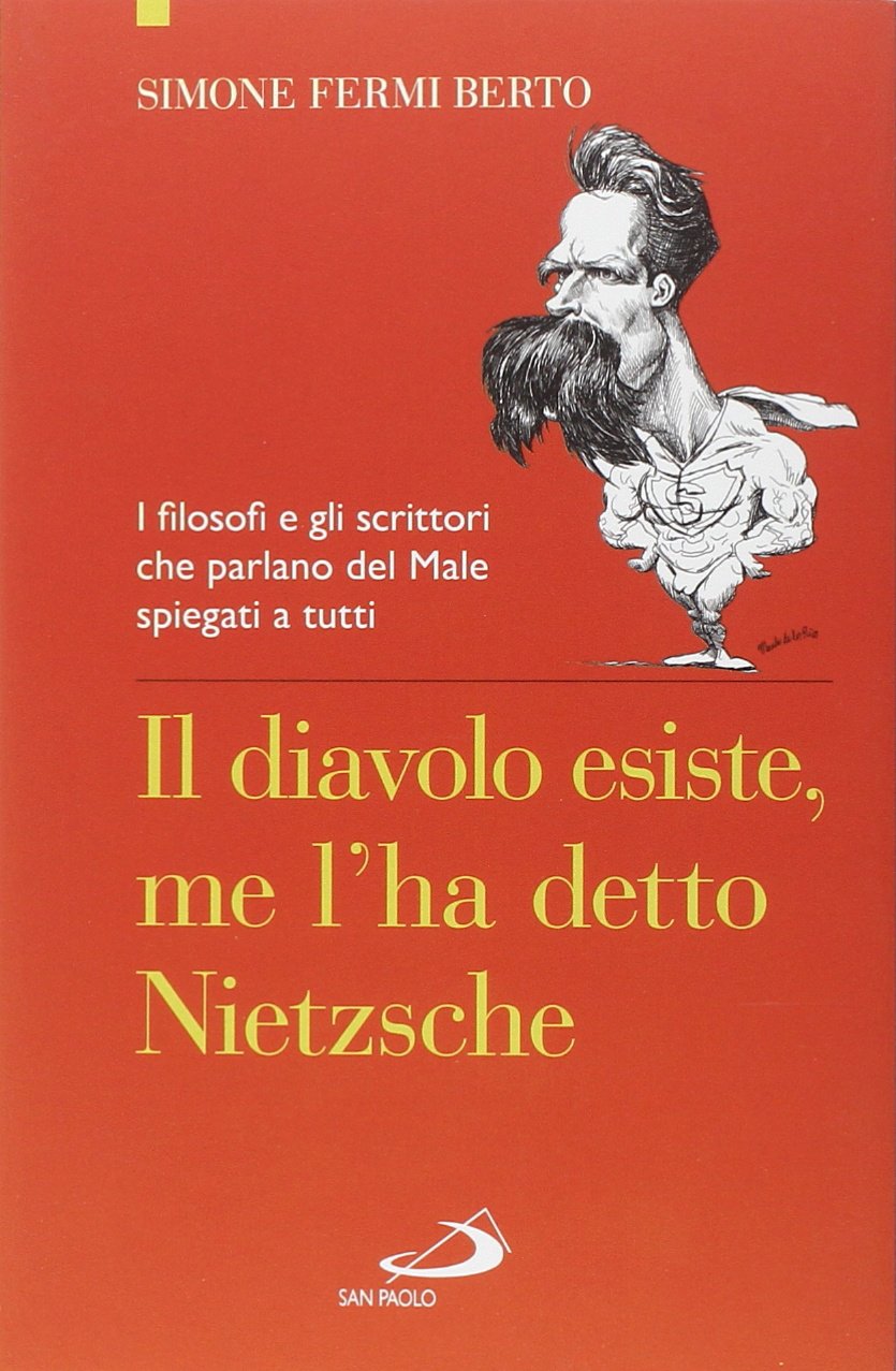 Il diavolo esiste, me l'ha detto Nietzsche. I filosofi e gli scrittori che parlano del male spiegati a tutti (Il pozzo - 2ª serie, Band 83) Philosophy
