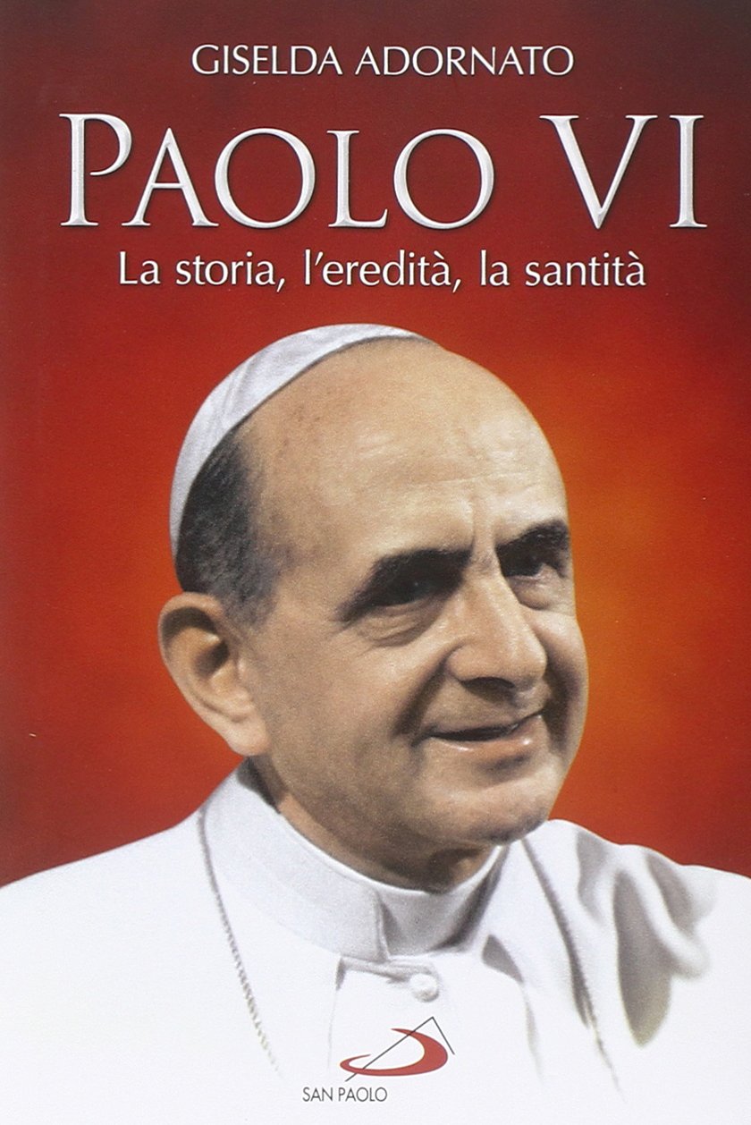 Paolo VI. La storia, l'eredità, la santità Religion & Esotericism