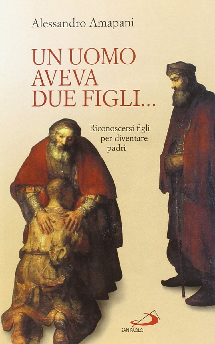 Un uomo aveva due figli... Riconoscersi figli per diventare padri! book