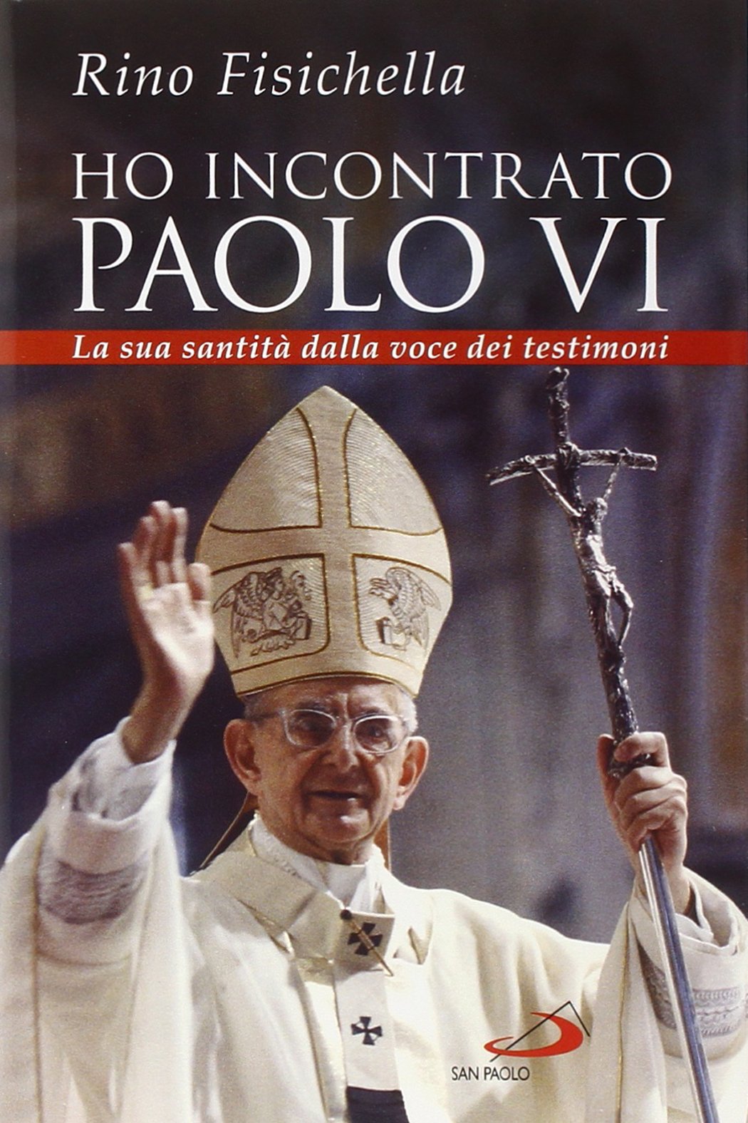 Ho incontrato Paolo VI. La sua santità dalla voce dei testimoni (Tempi e figure, Band 87) Politics & History