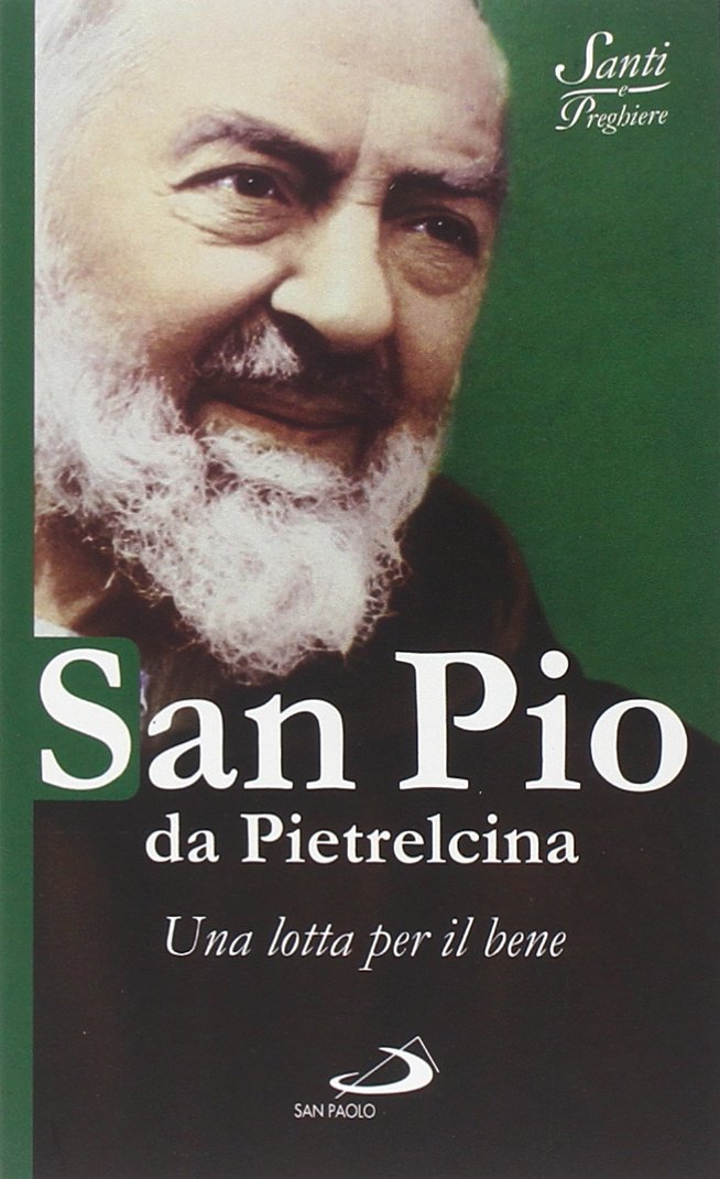 San Pio da Pietrelcina. Una lotta per il bene Politics & History