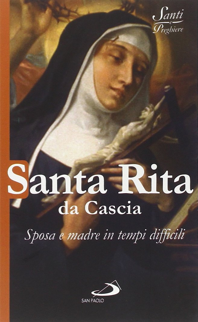 Santa Rita da Cascia. Sposa e madre in tempi difficili (Santi e sante di Dio, Band 51) Politics & History