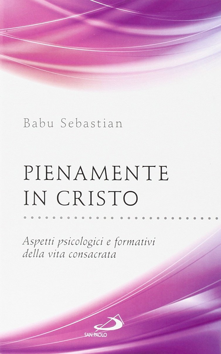Pienamente in Cristo. Aspetti psicologici e formativi della vita consacrata (Parole per lo spirito, Band 104) Religion & Esotericism
