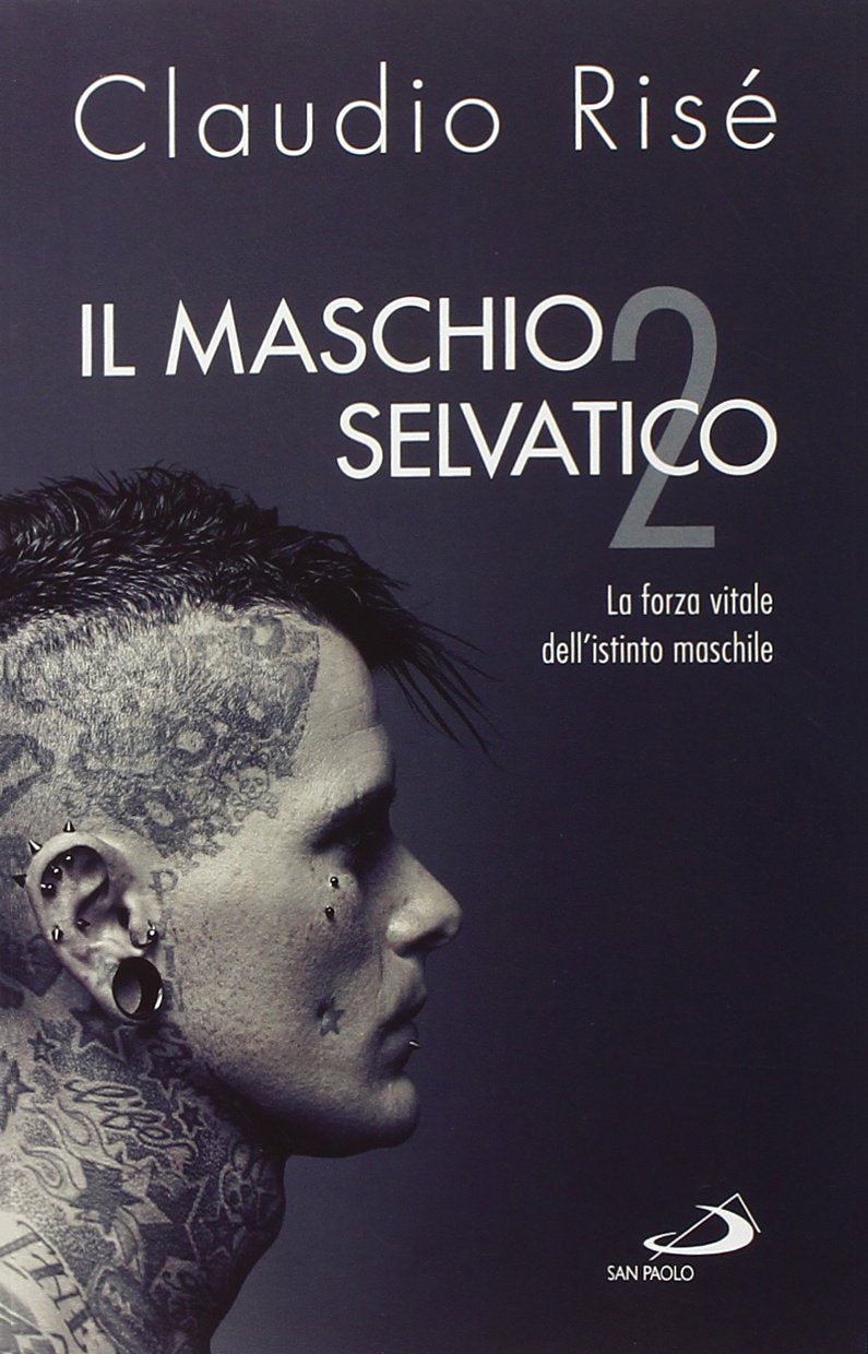 Il maschio selvatico. La forza vitale dell'istinto maschile (Psiche e società) Books