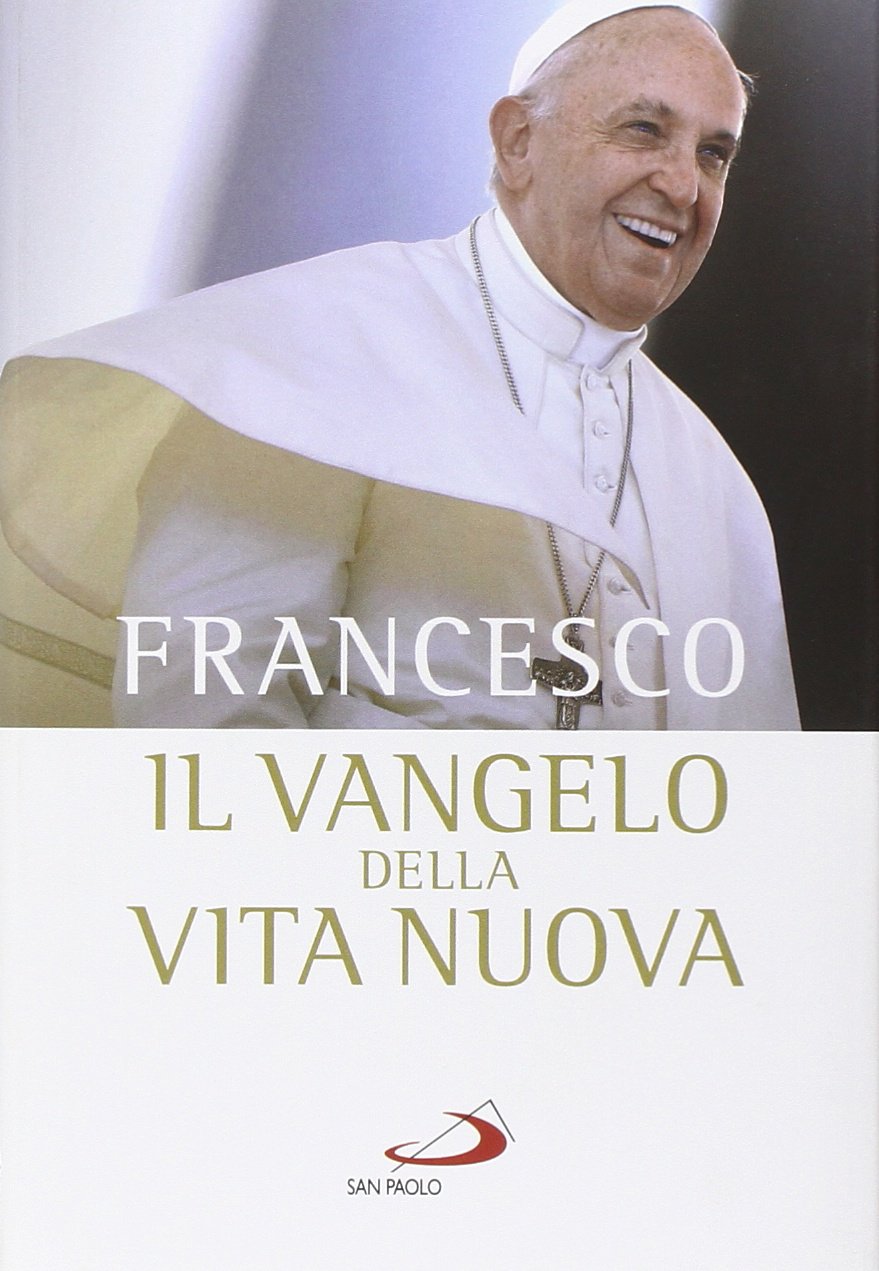 Il Vangelo della vita nuova. Seguire Cristo, servire l'uomo Religion & Esotericism