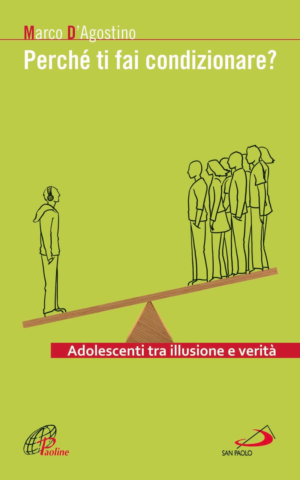 Perché ti fai condizionare? Adolescenti tra illusione e verità book