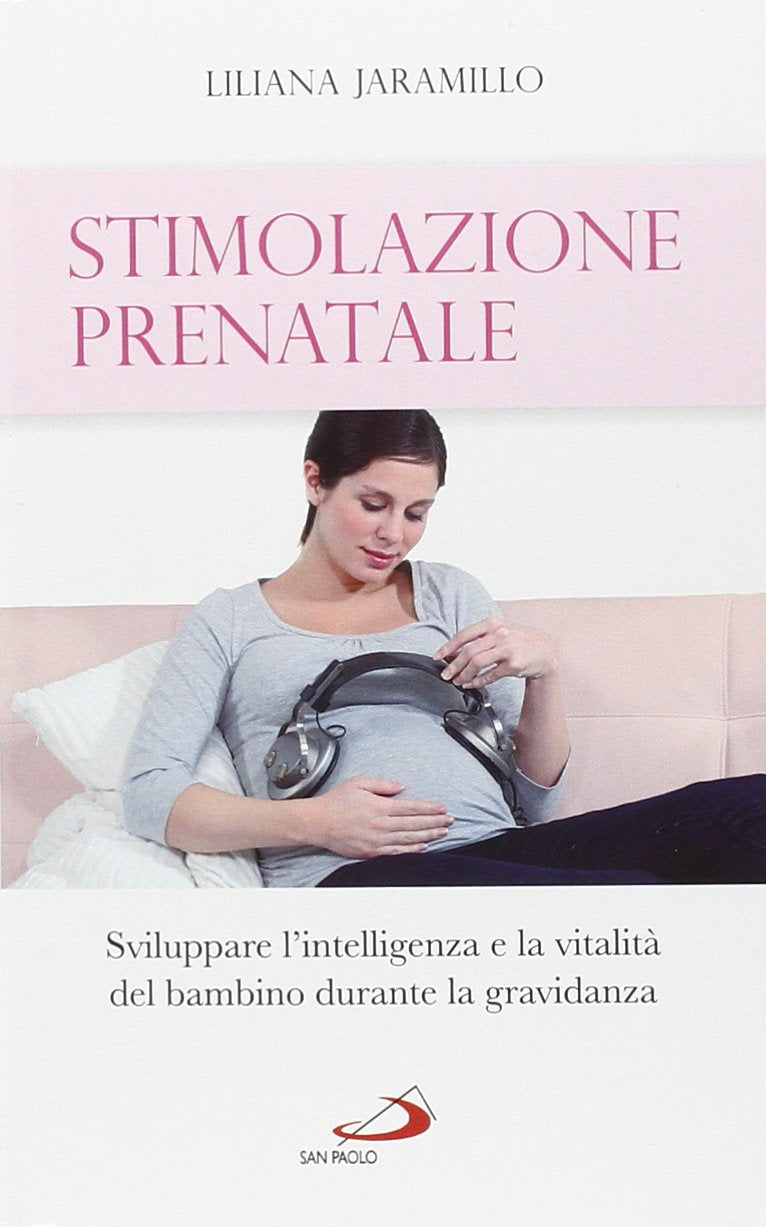 Stimolazione prenatale. Sviluppare l'intelligenza e la vitalità del bambino durante la gravidanza (Progetto famiglia, Band 158) Psychology