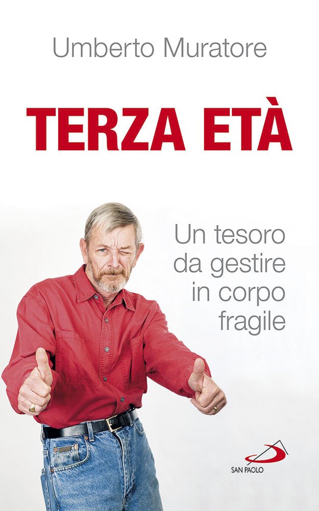 Terza età. Un tesoro da gestire in corpo fragile (Psiche e società, Band 12) Religion & Esotericism