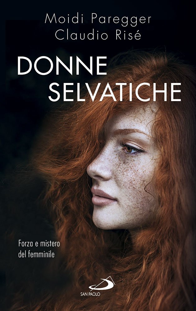 Donne selvatiche. Forza e mistero del femminile Books