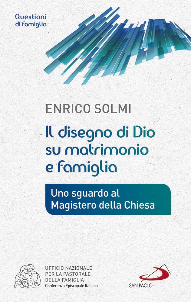 Il disegno di Dio su matrimonio e famiglia. Uno sguardo al Magistero della Chiesa Religion & Esotericism
