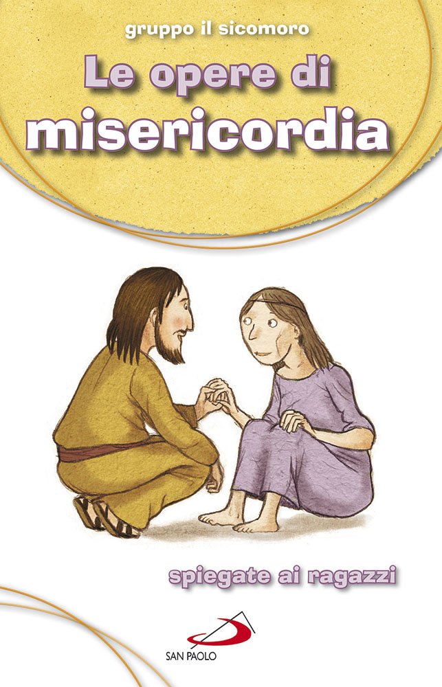 Le Opere di misericordia. Spiegate ai ragazzi book