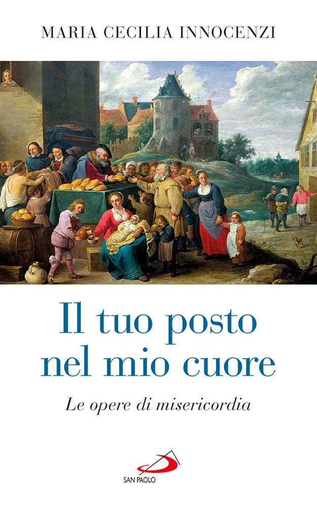 Il tuo posto nel mio cuore. Le opere di misericordia book
