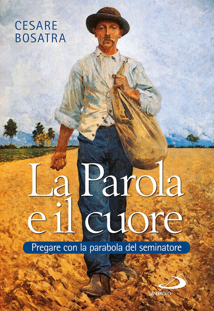 La parola e il cuore. Pregare con la parabola del seminatore. Luca 8, 4-15. 16-18. 19-21 Religion & Esotericism