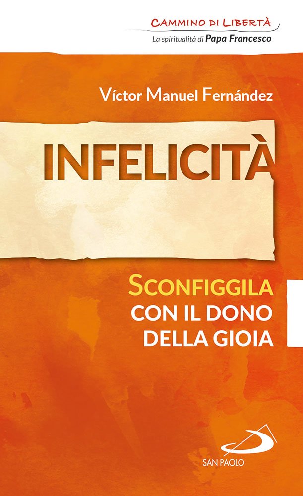 Infelicità. Sconfiggila con il dono della gioia Religion & Esotericism