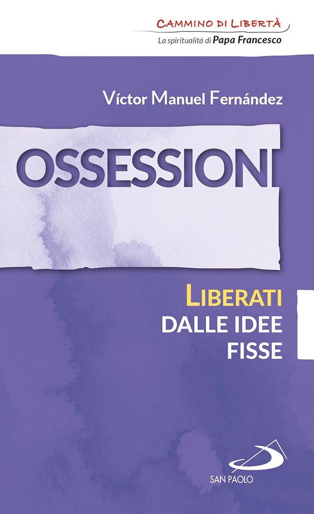Ossessioni. Liberati dalle idee fisse Religion & Esotericism