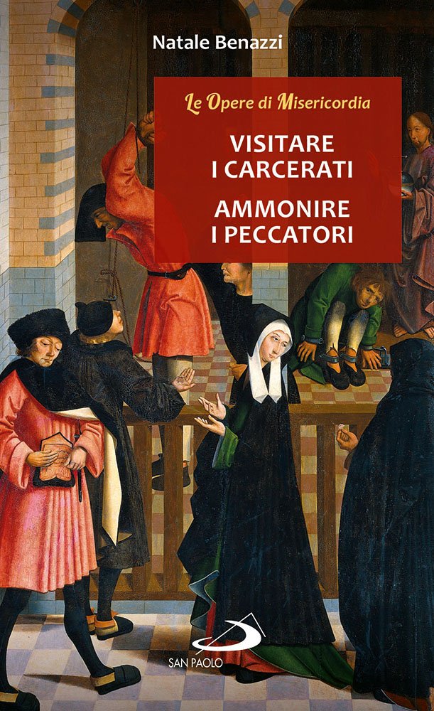 Visitare i carcerati, ammonire i peccatori Religion & Esotericism
