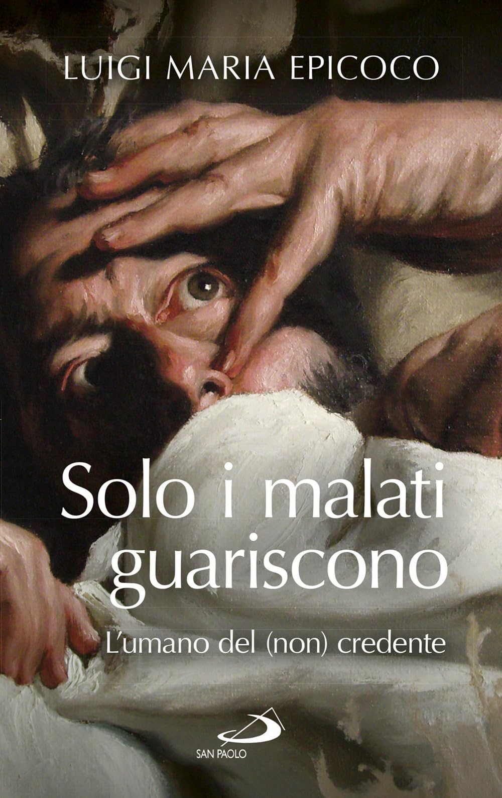 Solo i malati guariscono. L'umano del (non) credente Religion & Esotericism