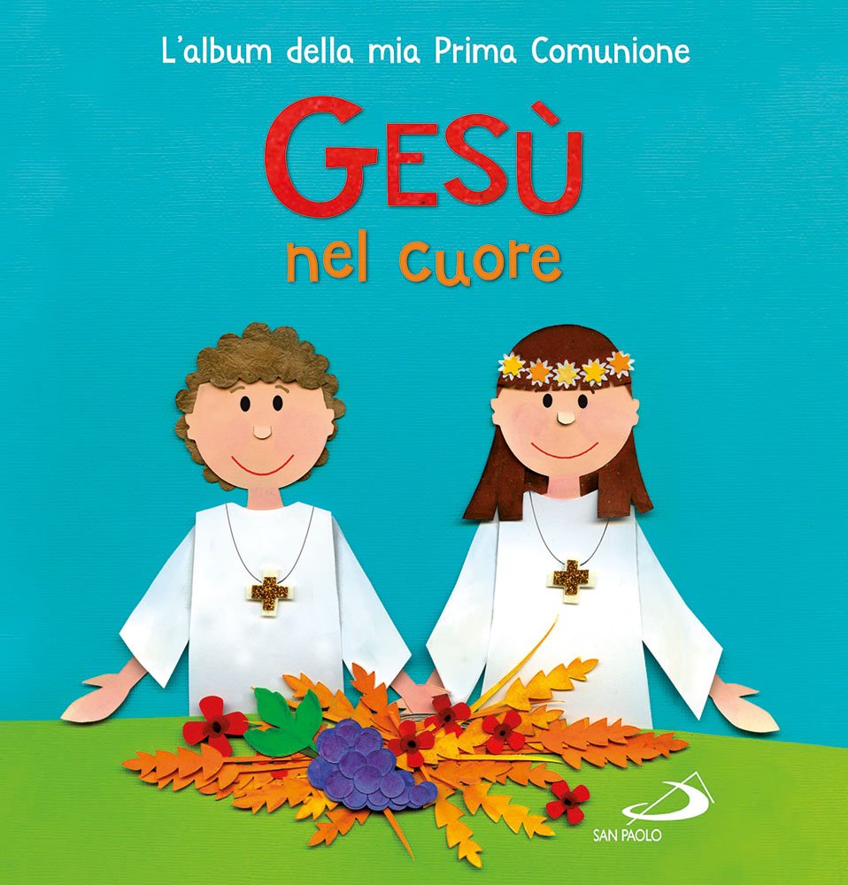 Gesù nel mio cuore. L'album della mia prima comunione Non-fiction