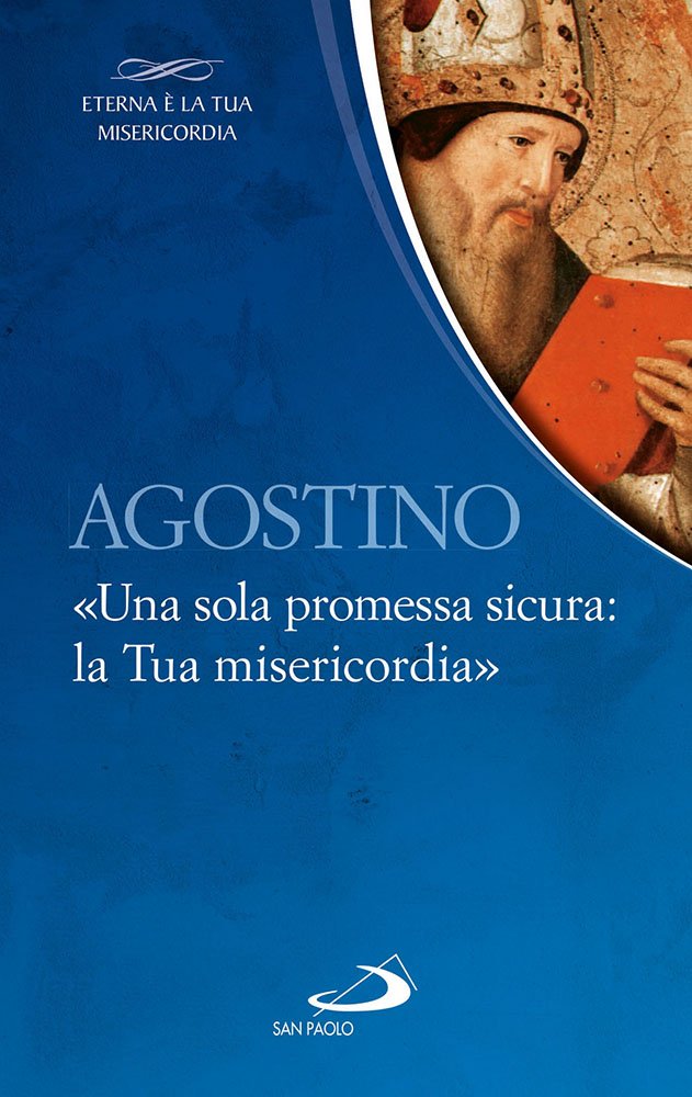 Agostino. «Una sola promessa sicura: la Tua misericordia» (Parole per lo spirito, Band 91) Religion & Esotericism