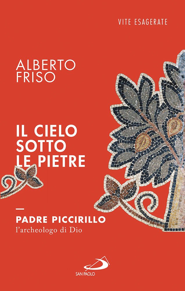 Il cielo sotto le pietre. Padre Piccirillo, l'archeologo di Dio Contemporary literature