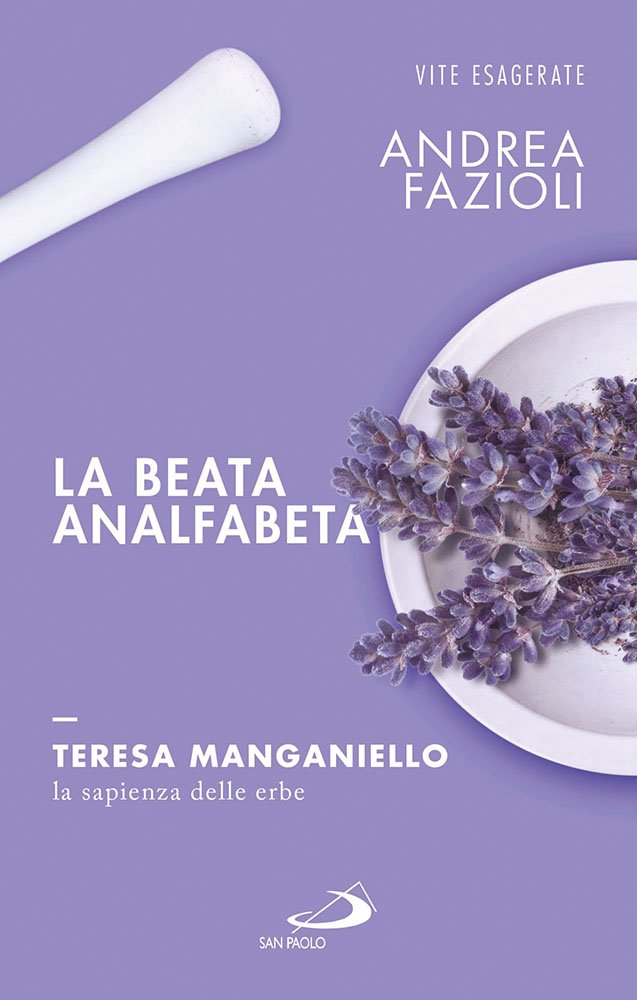 La beata analfabeta. Teresa Manganiello, la sapienza delle erbe Politics & History