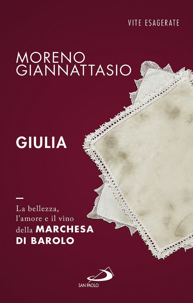 Giulia. La bellezza, l'amore e il vino della marchesa di Barolo (Le vele, Band 85) Politics & History