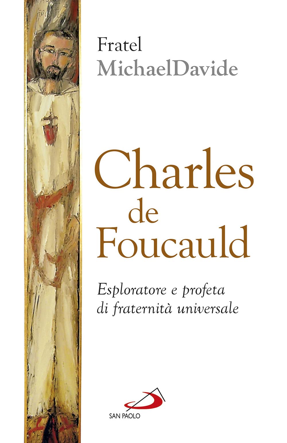 Charles de Foucauld. Esploratore e profeta di fraternità universale (Dimensioni dello spirito, Band 321) Politics & History