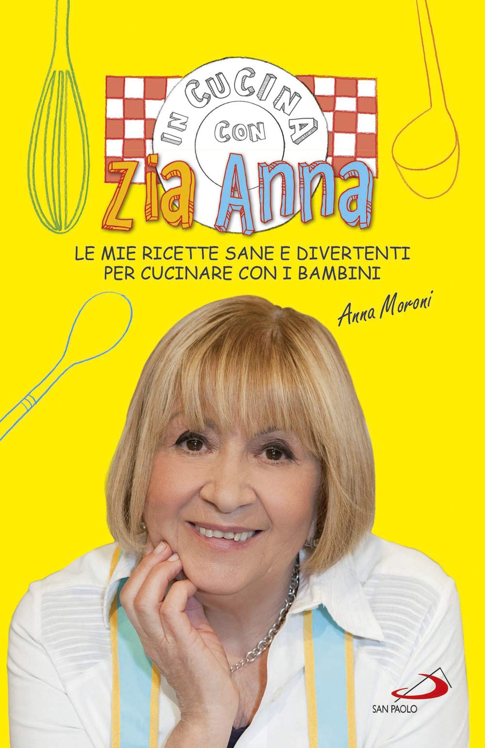In cucina con zia Anna. Le mie ricette sane e divertenti per cucinare con i bambini book