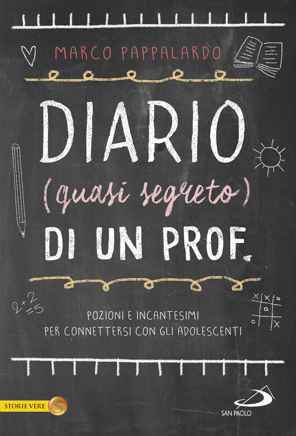 Diario (quasi segreto) di un prof. Pozioni e incantesimi per connettersi con gli adolescenti a scuola Contemporary literature