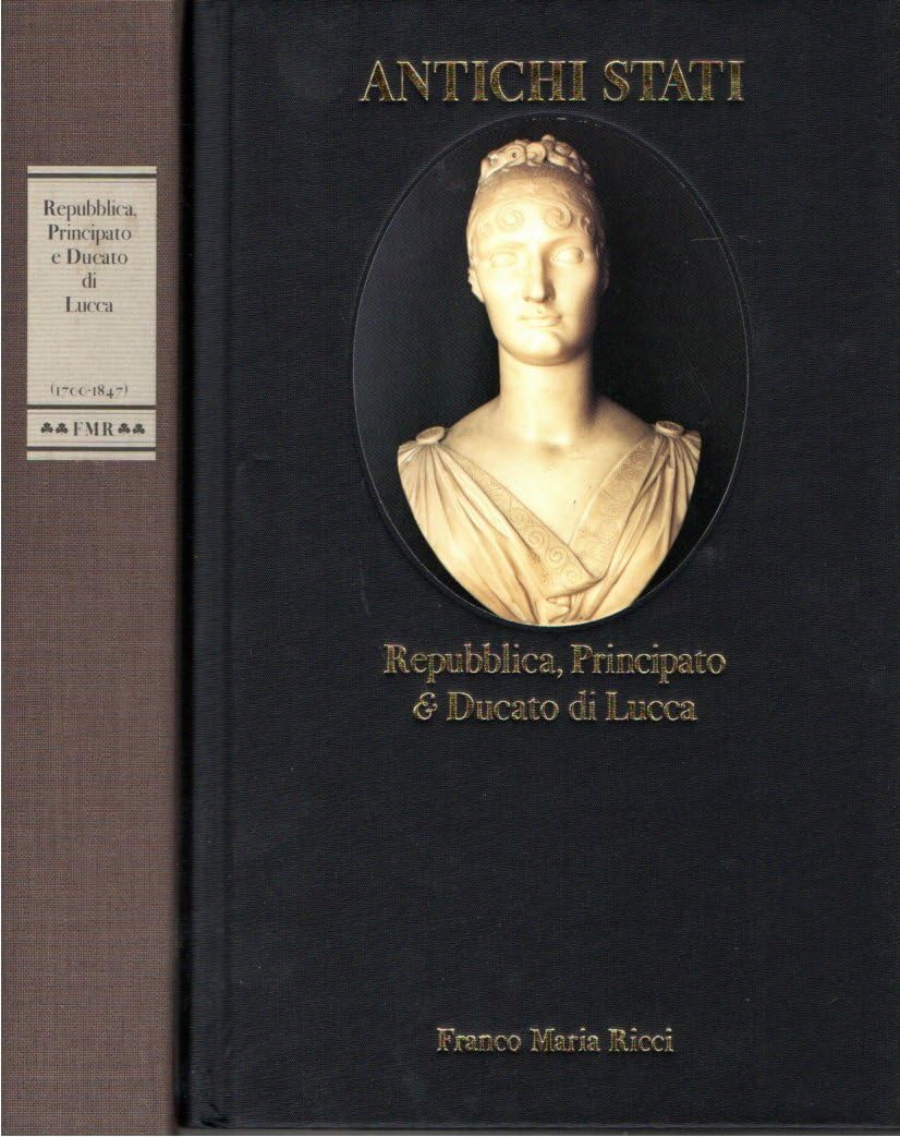 Repubblica, Principato e Ducato di Lucca, 1700-1847 (collana Antichi Stati) Books