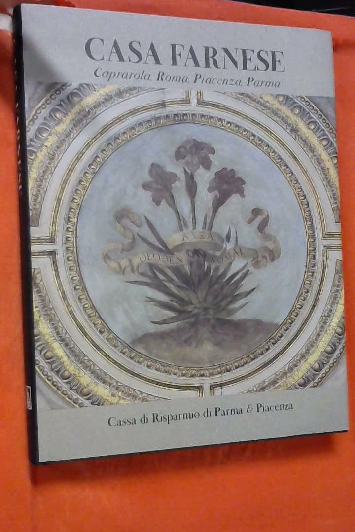 Casa Farnese: Caprarola, Roma, Piacenza, Parma (Italian Edition) book